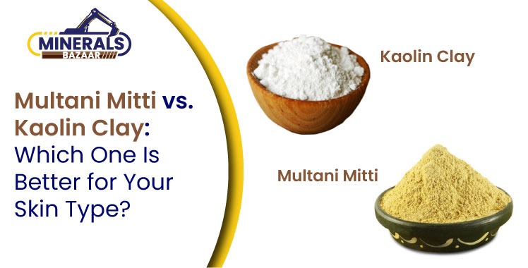 Multani Mitti vs. Kaolin Clay: Which One Is Better for Your Skin Type?